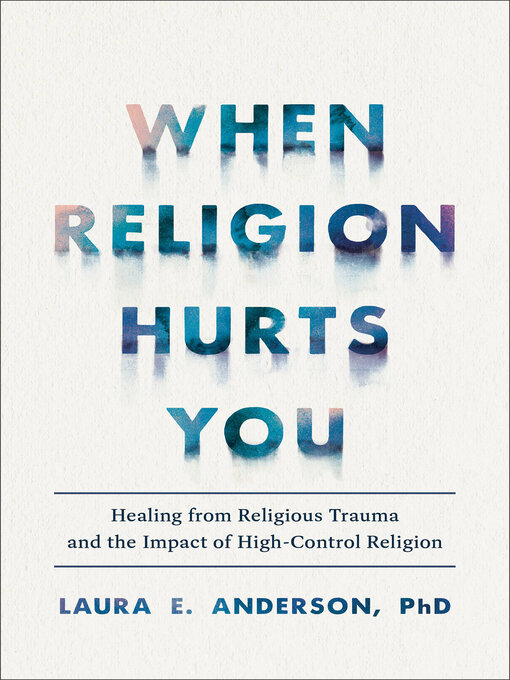 Title details for When Religion Hurts You by Laura E. Anderson - Available